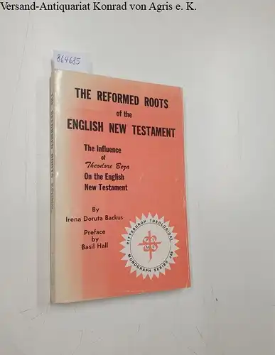 Backus, Irena Doruta and Basil Hall: The Reformed Roots of the English New Testament 
 The Influence of Theodore Beza on the English New Testament. 