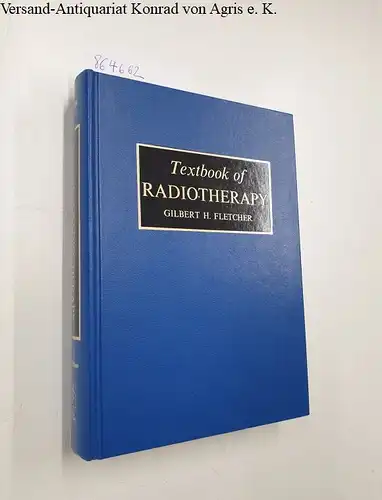 Fletcher, Gilbert Hungerford: Textbook of Radiotherapy. 