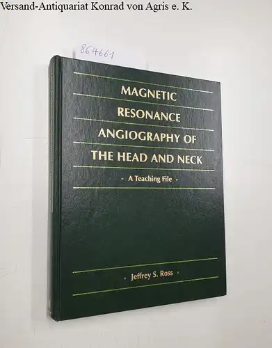 Ross, Jeffrey S: Magnetic Resonance Angiography of the Head and Neck. A Teaching File. 