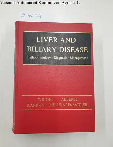 Wright, Ralph, K.G.M.M. Alberti Stephen Karran a. o: Liver and Biliary Disease. Pathophysiology - Diagnosis - Management. 
