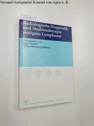 Pirschel, Jörg (Hrsg.) und Klaus-Henning (Hrsg.) Hübener: Radiologische Diagnostik und Strahlentherapie maligner Lymphome. 
