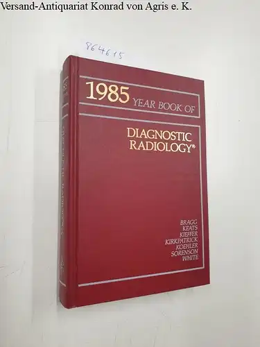 Bragg, David G: Year Book of Diagnostic Radiology 1985. 
