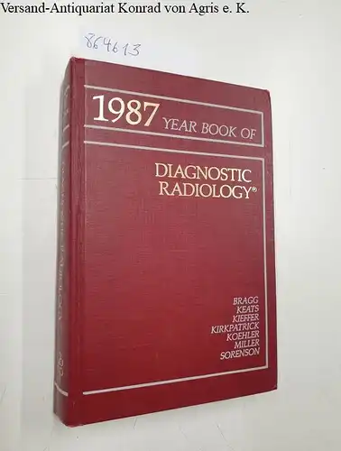 Bragg, David G: Year Book of Diagnostic Radiology 1987. 