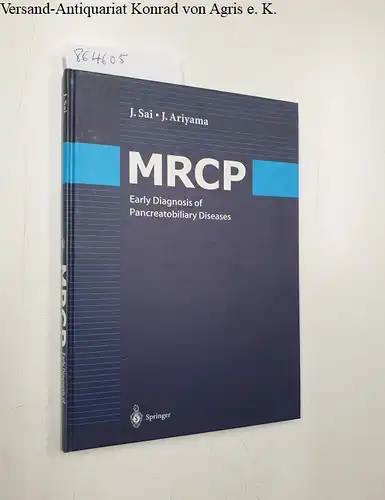 Sai, Jinkan and Joe Ariyama: MRCP. Early Diagnosis of Pancreatobiliary Diseases. 