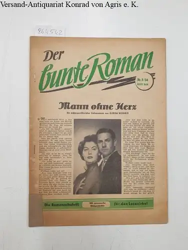 Walter Lehning Verlag (Hrsg.): Der bunte Roman : Heft 304 Nr. 5/56 : Mann ohne Herz - Ein außergewöhnlicher Liebesroman von Gerda Morris. 
