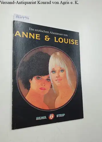 ohne Angabe: Die erotischen Abenteuer von Anne & Louise. 