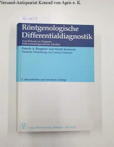 Burgener, Francis A, Martti Kormano und Gertrud Golllmann: Röntgenologische Differentialdiagnostik
 Vom Befund zur Diagnose. Differentialdiagnostische Tabellen. 