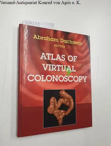 Dachman, Abraham H: Atlas of Virtual Colonoscopy. 