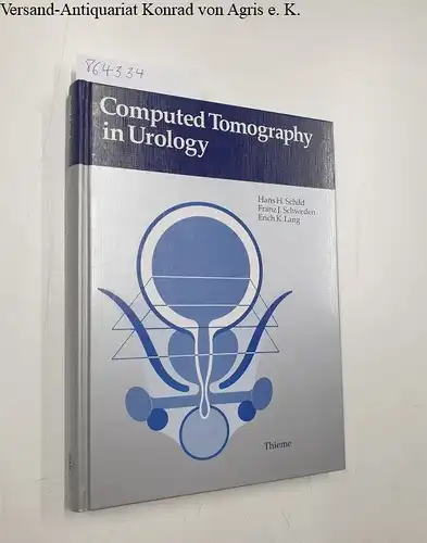 Schild, Hans H., Franz Schweden and Erich K. Lang: Computed Tomography in Urology. 