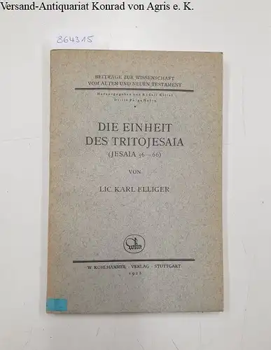 Elliger, Karl: Die Einheit des Tritojesaja (Jesaia 56-66) (Beiträge zur Wissenschaft vom Alten und Neuen Testament, 45). 