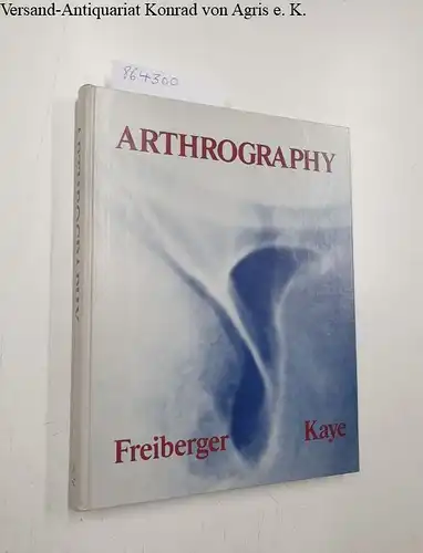 Robert, H. Freiberger and J. Kaye Jeremy: Arthrography. 