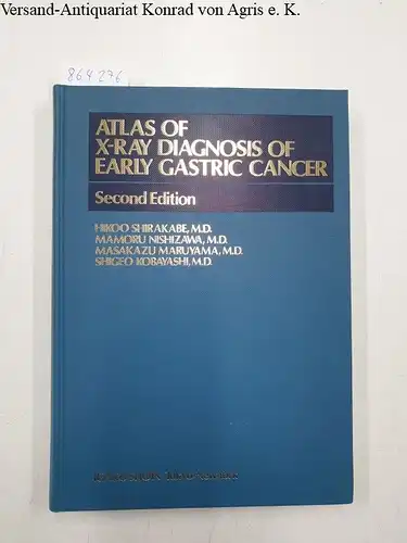 Shirakabe, Hikoo: Atlas of X-Ray Diagnosis of Early Gastric Cancer. 