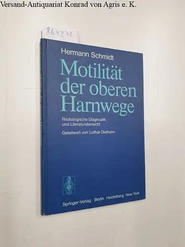 Schmidt, Hermann: Motilität der oberen Harnwege : radiolog. Diagnostik u. Literaturübersicht
 Geleitw. von Lothar Diethelm. 