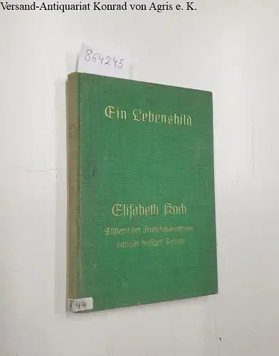 Straußfeld, Wenzeslaus: Ein Lebensbild: Elisabeth Koch Stifterin der Franziskanerinnen von der heiligen Familie. 