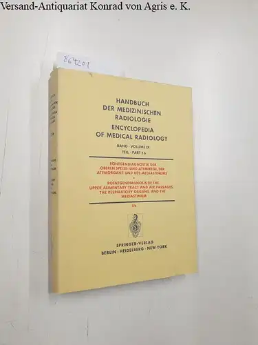 Heuck, Friedrich H.W: Röntgendiagnostik der Oberen Speise- und Atemwege, der Atemorgane und des Mediastinums - Teil 5b / Roentgendiagnosis of the Upper Alimentary Tract and...