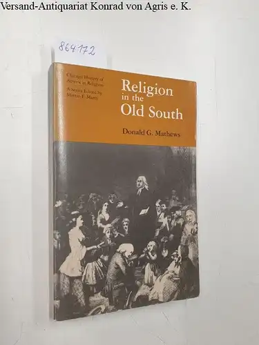 Mathews, Donald G: Religion in the Old South 
 Chicago History of American Religion. 