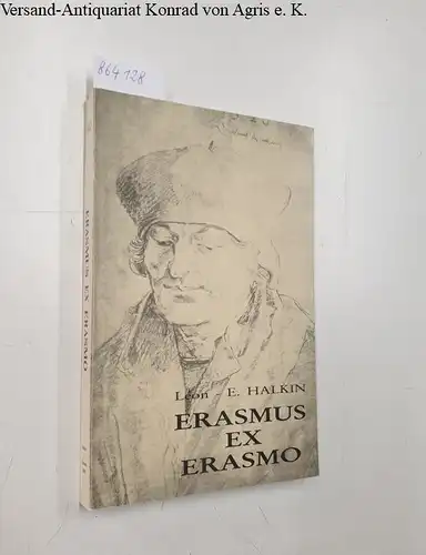 Halkin, Léon-E: Erasmus ex Erasmo 
 Érasme Éditeur de sa Correspondance. 