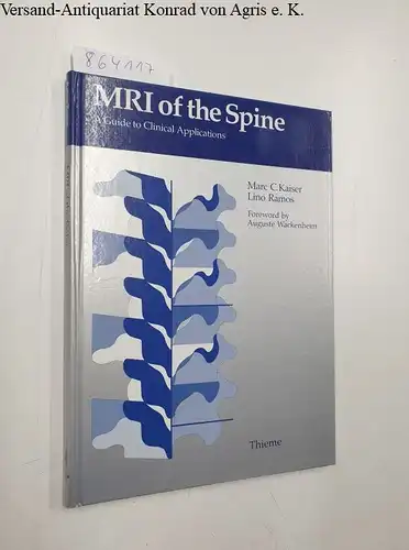 Kaiser, Marc C. and Lino Ramos: MRI of the spine : a guide to clinical applications
 Marc C. Kaiser and Lino Ramos. Foreword by Auguste Wackenheim. 