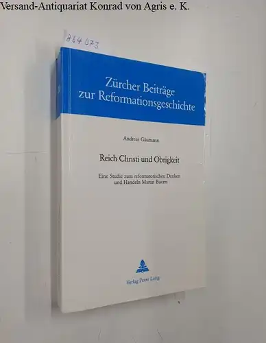 Gäumann, Andreas: Reich Christi und Obrigkeit 
 Eine Studie zum reformatorischen Denken und Handeln Martin Bucers. 