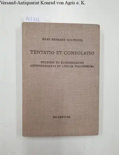 Holfelder, Hans Hermann: Tentatio et Consulatio 
 Studien zu Bugenhagens "Interpretatio in librum psalmorum". 