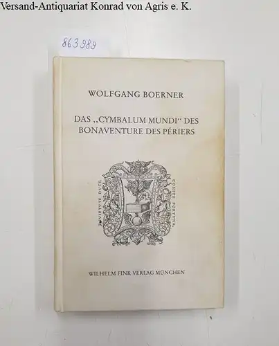 Boerner, Wolfgang: Das "Cymbalum Mundi" des Bonaventure des Périers 
 Eine Satire auf die Redepraxis im Zeitalter der Glaubensspaltung. 