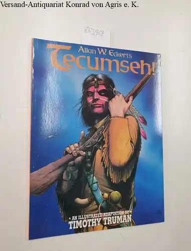 Eckert, Allan W. and Timothy Truman: Allan W. Eckert's Tecumseh!. 