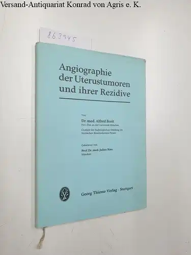 Breit, Alfred: Angiographie der Uterustumoren und ihrer Rezidive. 