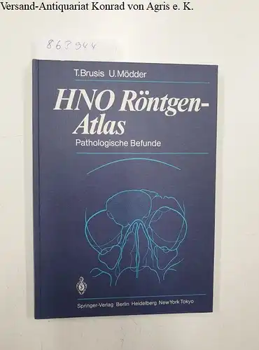Brusis, Tilman und Ulrich Mödder: HNO Röntgen-Atlas: Pathologische Befunde. 