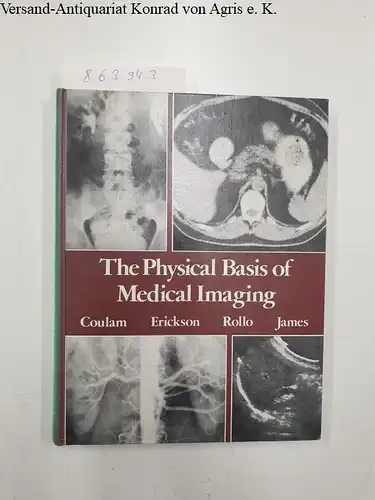 Coulam, Craig M: The Physical Basis of Medical Imaging. 