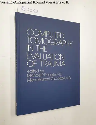 Federle, Michael P. and Michael Brant-Zawadzki: Computed Tomography in the Evaluation of Trauma. 