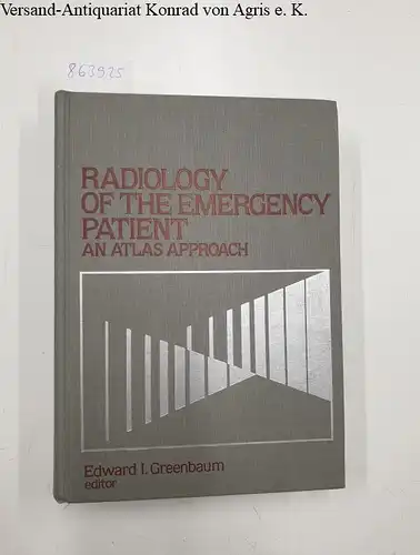 Greenbaum, E. I: Radiology of the Emergency Patient: An Atlas Approach. 