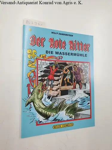 Vandersteen, Willy: Der Rote Ritter : Nr. 52 : Die Wassermühle. 