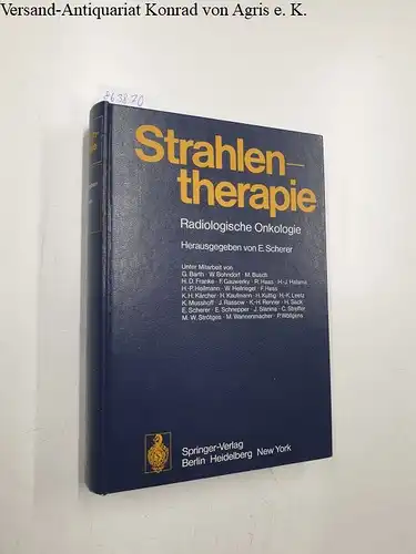 Scherer, Eberhard (Hg.), G. Barth W. Bohndorf u. a: Strahlentherapie 
 Radiologische Onkologie. 