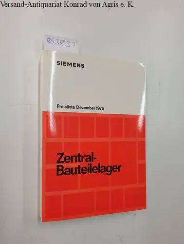 Siemens AG (Hrsg.): Zentral-Bauteilelager : Preisliste Dezember 1975. 