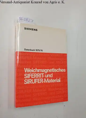 Siemens AG (Hrsg.): Weichmagnetisches Siferrit- und Sirufer-Material : Datenbuch 1975/76. 