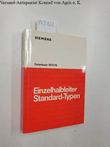 Siemens AG: Siemens Datenbuch 1976/78 Einzelhalbleiter Standard-Typen. 