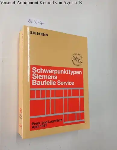 Siemens, Bauteile: Schwerpunkttypen Siemens Bauteile, Service, Preis und Lagerliste 1981. 