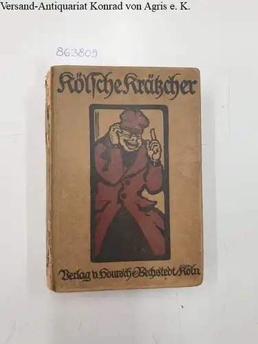 Hoursch, August: Kölsche Krätzcher. Gesammelt und teilweise wiedererzählt. Illustriert von Josef Stolzen und Hans Schwartz. Mit einem Geleitwort von Wilhelm Schneider-Clauß. 5. Auflage der großen Sammelausgabe [1.-10. Bändchen in einem Band]. 