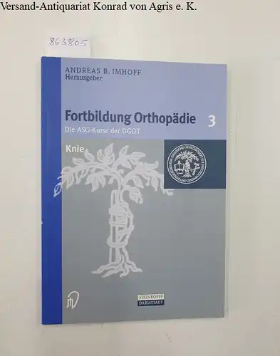 Imhoff, Andreas B: Fortbildung Orthopädie :  Bd. 3 Knie. 