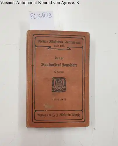 Lange, Walther: Katechismus der Baukonstruktionslehre 
 mit besonderer Berücksichtigung von Reparaturen und Umbauten. 