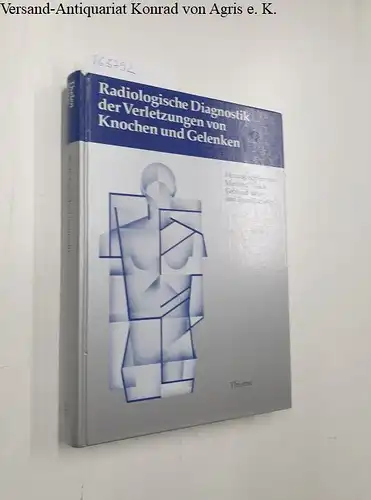 Thelen, Manfred (Hrsg.), Gebhard (Hrsg.) Ritter und Egon (Hrsg.) Bücheler: Radiologische Diagnostik der Verletzungen von Knochen und Gelenken. 