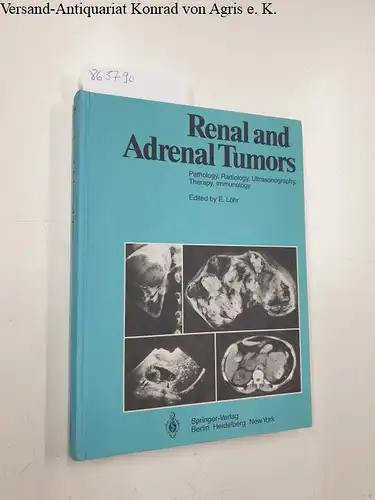 Löhr, E., R. Ackerman and D. Bachmann: Renal and Adrenal Tumors
 Pathology, Radiology, Ultrasonography, Therapy, Immunology. 