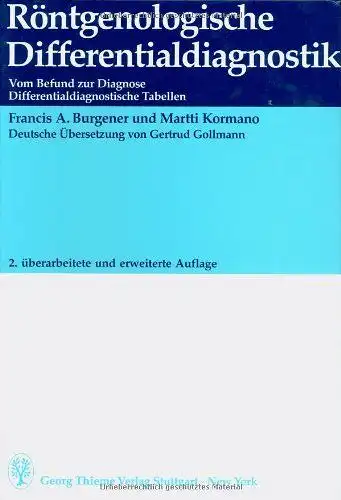 Burgener, Francis A. und Martti Kormano: Röntgenologische Differentialdiagnostik 
 Vom Befund zur Diagnose - Differentialdiagnostische Tabellen. 