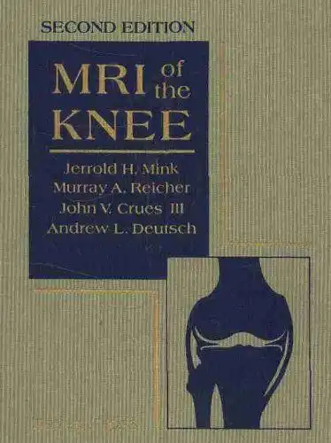 Mink, Jerrold H., Murray A. Reicher John V. Crues III a. o: MRI of the Knee. 