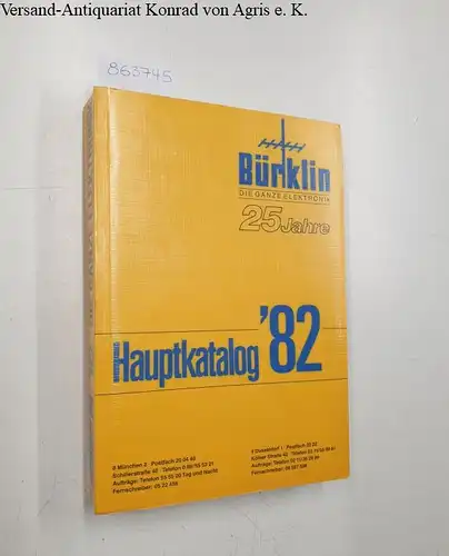 Bürklin: Bürklin Hauptkatalog 1982. Die ganze Elektronik. 25 Jahre. 