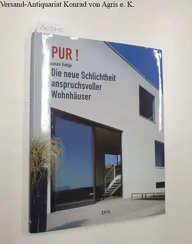 Kottjé, Johannes: Pur! - Die neue Schlichtheit anspruchsvoller Wohnhäuser. 