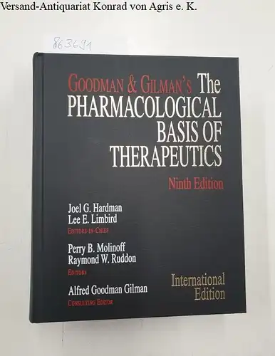 Hardman, Joel G., Lee E. Limbird and Alfred Goodman Gilman: The Pharmacological Basis of Therapeutics, Internat. ed. 
