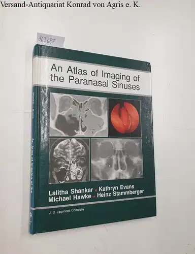 Shankar, Lalitha, Kathryn Evans Michael Hawke a. o: An Atlas of Imaging of the Paranasal Sinuses. 