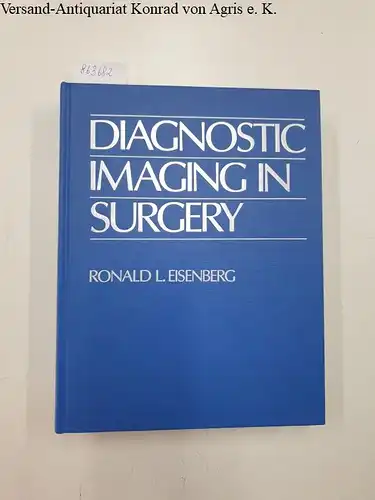 Eisenberg, Ronald L: Diagnostic Imaging in Surgery. 