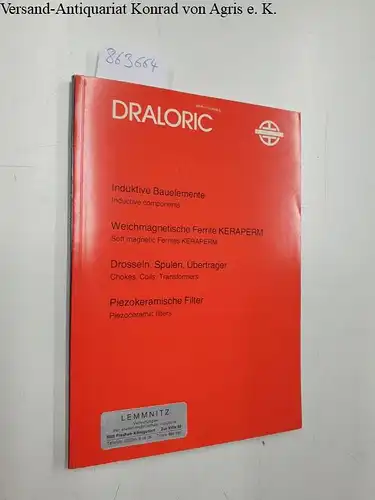 Draloric: Draloric Induktive Bauelemente, Weichmagnetische Ferrite KERAPERM, Drosseln, Spulen, Überträger, Piezokeramische Filter. 